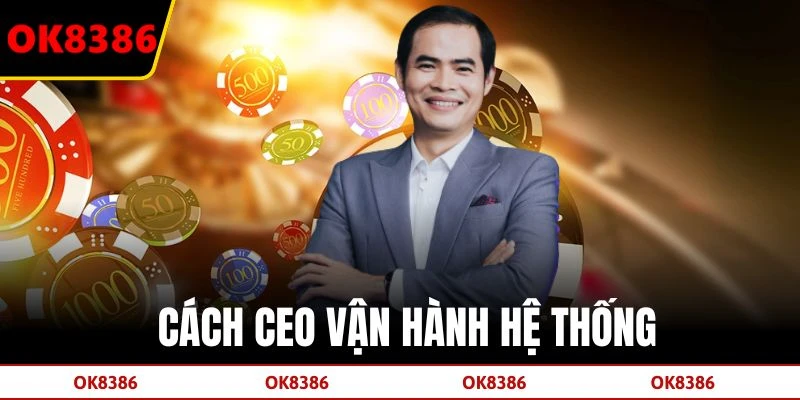 Cách CEO vận hành hệ thống 