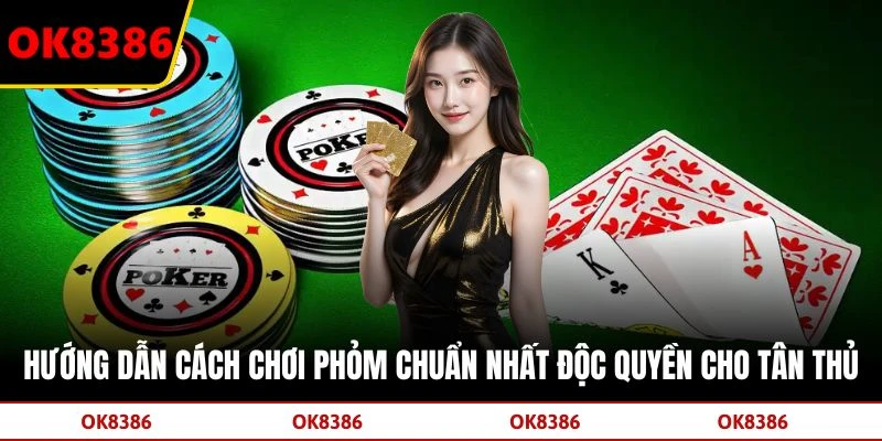 Hướng Dẫn Cách Chơi Phỏm Chuẩn Nhất Độc Quyền Cho Tân Thủ