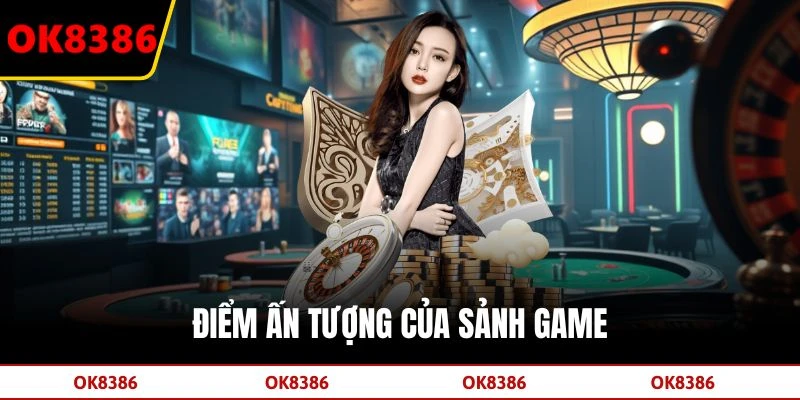 Điểm ấn tượng của sảnh game