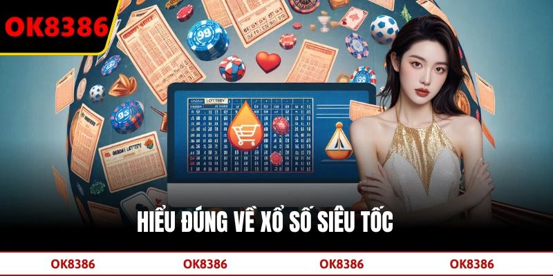 Hiểu đúng về xổ số siêu tốc