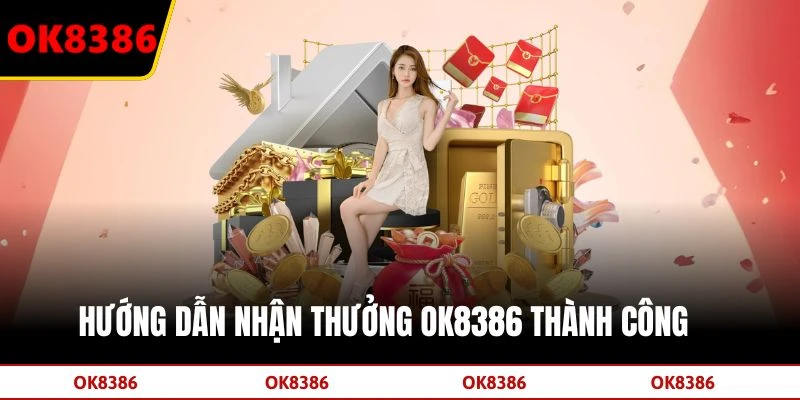 Hướng dẫn nhận thưởng OK8386 thành công
