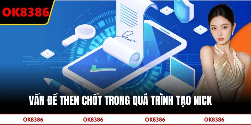 Vấn đề then chốt trong quá trình tạo nick